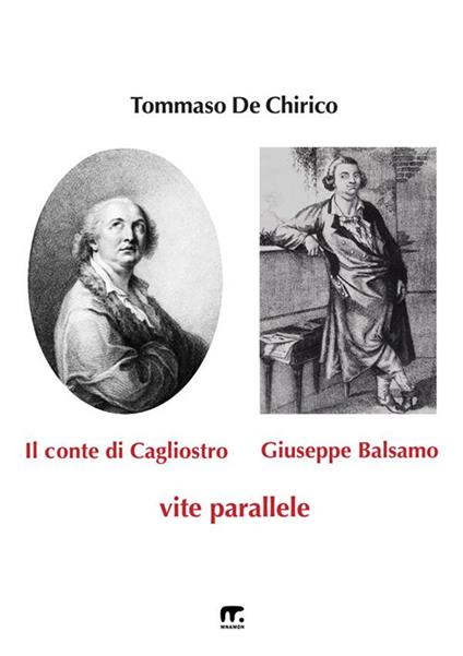 Il conte di Cagliostro e Giuseppe Balsamo. Vite parallele - Tommaso De Chirico - copertina