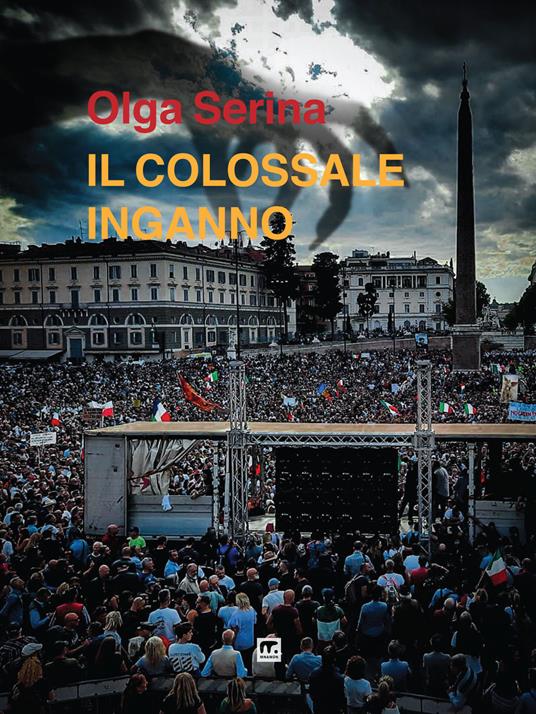 Il colossale inganno. Riflessioni sul periodo critico del Covid-19 nell'era del Covid-19 - Olga Serina - copertina