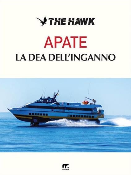 Apate la dea dell'inganno - The Hawk - ebook