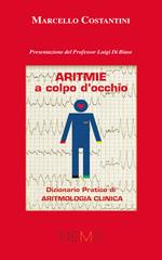 Aritmie a colpo d'occhio. Dizionario pratico di aritmologia clinica