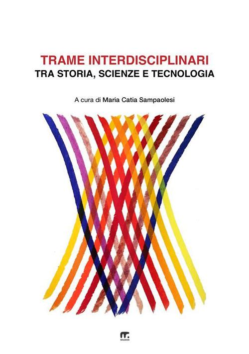 Trame interdisciplinari. Tra storia, scienze e tecnologia - copertina