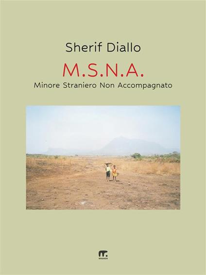 M.S.N.A. Minore Straniero Non Accompagnato - Sherif Diallo,Vito Nomade - ebook