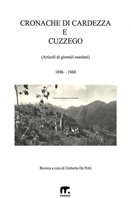 Cronache di Cardezza e Cuzzego. Articoli di giornali ossolani - Umberto De Petri - ebook