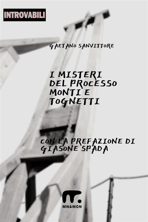 I misteri del processo Monti e Tognetti - Gaetano Sanvittore - ebook