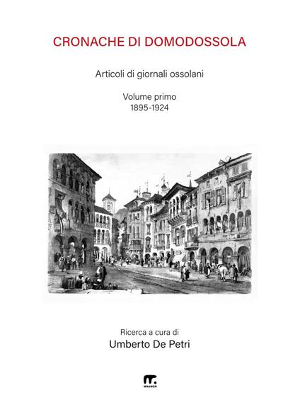 Cronache di Domodossola. Articoli di giornali ossolani. Vol. 1: 1895-1924 - copertina