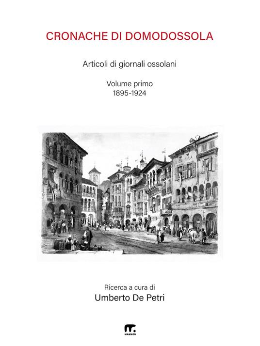 Cronache di Domodossola. Articoli di giornali ossolani. Vol. 1: 1895-1924 - copertina