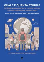 Quale e quanta storia? La didattica della storia per un curricolo verticale che forma cittadinanza e pensiero critico