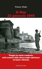 D-Day 22 gennaio 1944. Viaggio tra storia e memoria, nello scenario dello sbarco anglo-americano ad Anzio e Nettuno