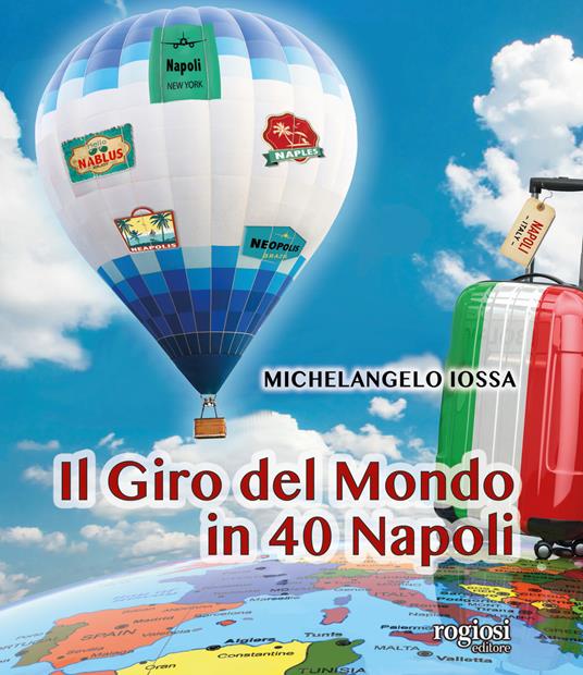 Il giro del mondo in 40 Napoli. Ediz. illustrata - Michelangelo Iossa - copertina