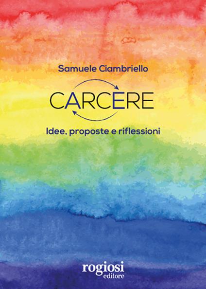 Carcere. Idee, proposte e riflessioni - Samuele Ciambriello - copertina