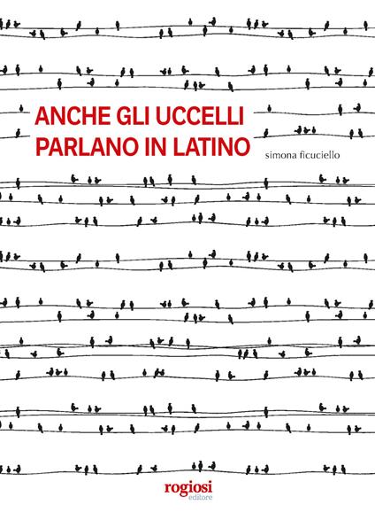 Anche gli uccelli parlano in latino - Simona Ficuciello - copertina