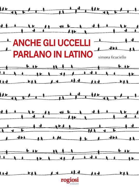 Anche gli uccelli parlano in latino - Simona Ficuciello - copertina