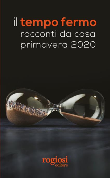 Il tempo fermo. Racconti da casa, primavera 2020 - copertina
