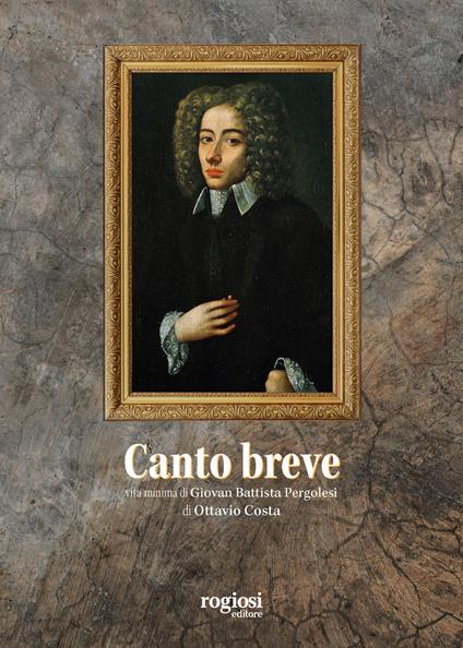 Canto breve. Vita minima di Giovambattista Pergolesi - Ottavio Costa - copertina
