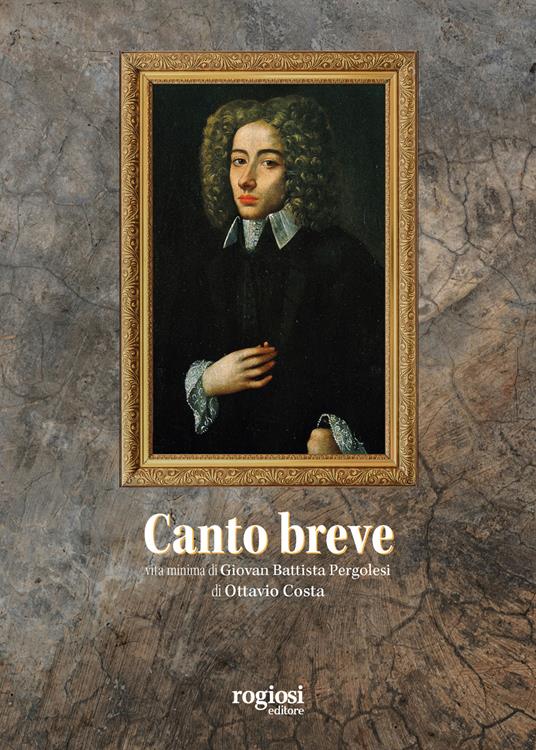 Canto breve. Vita minima di Giovambattista Pergolesi - Ottavio Costa - copertina