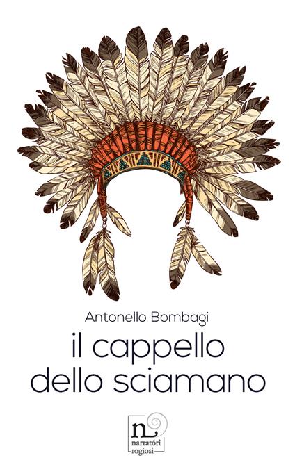 Il cappello dello sciamano - Antonello Bombagi - copertina