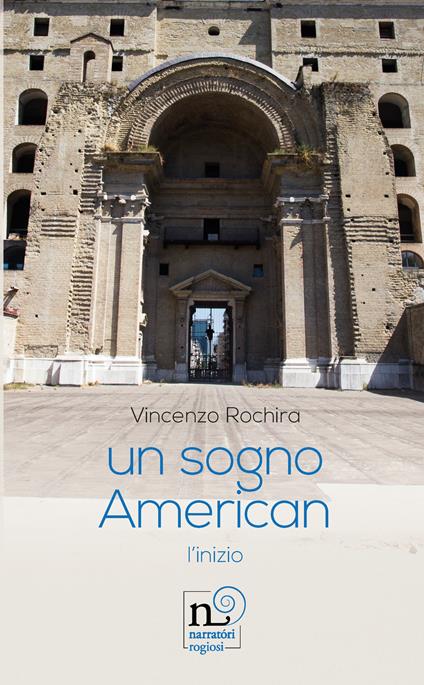 Un sogno American. L'inizio - Vincenzo Rochira - copertina