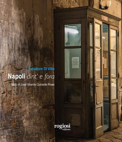 Napoli dint' e fora. Ediz. a colori - Salvatore Di Vilio,José Vicente Quirante Rives - copertina