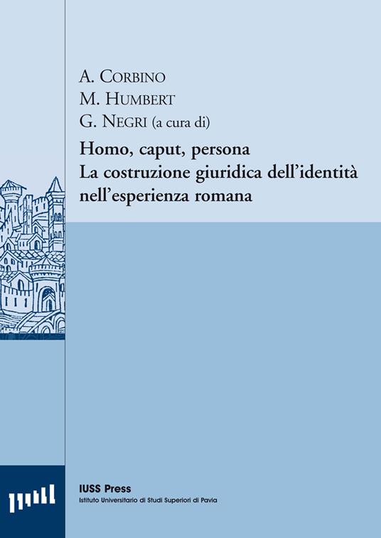 Homo, caput, persona. La costruzione giuridica dell'identità nell'esperienza romana. Ediz. italiana, francese e tedesca - copertina