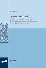 In greco per i greci. Ricerche sul lessico greco del processo civile e criminale romano nelle attestazioni di fonti documentarie romane