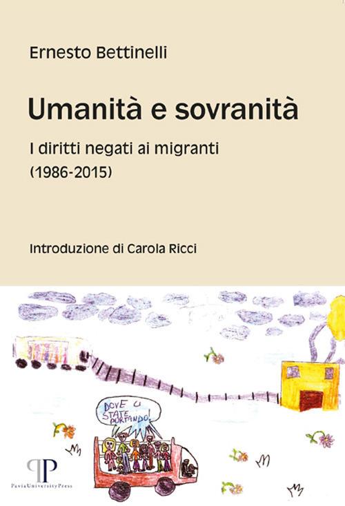 Umanità e sovranità. I diritti negati ai migranti (1986-2015) - Ernesto Bettinelli - copertina