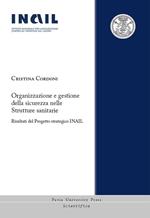 Organizzazione e gestione della sicurezza nelle strutture sanitarie. Risultati del Progetto strategico INAIL