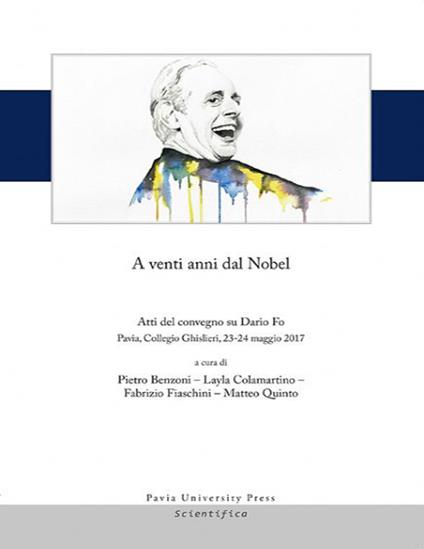 A venti anni dal Nobel. Atti del convegno su Dario Fo (Pavia, Collegio Ghislieri, 23-24 maggio 2017) - copertina