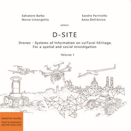 D-Site. Drones. Systems of information on culTural hEritage. For a spatial and social investigation. Vol. 1 - copertina