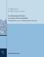 Le istituzioni di Gaio: avventure di un bestseller. Trasmissione, uso e trasformazione del testo