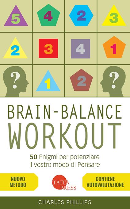 Brain-balance workout. 50 enigmi per potenziare il vostro modo di pensare - Charles Phillips - copertina