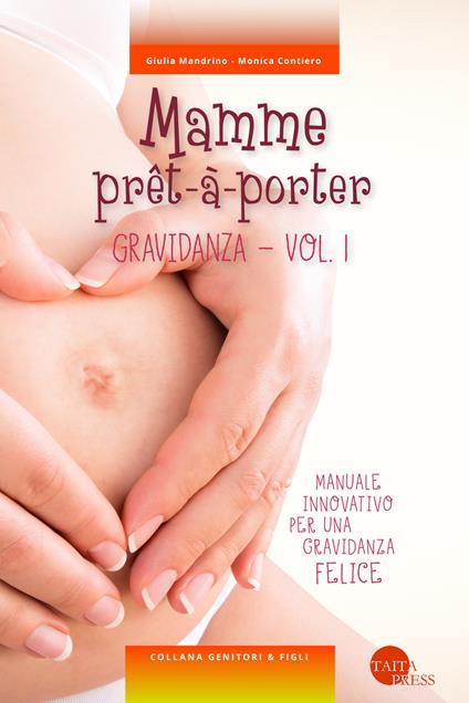 Mamme prêt-à-porter. Vol. 1: Gravidanza. - Giulia Mandrino,Monica Contiero - copertina
