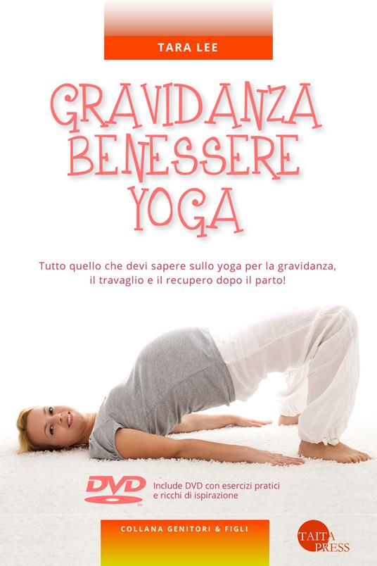 Gravidanza benessere yoga. Con DVD video - Tara Lee - copertina
