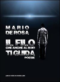 Il filo che anche al buio ti guida - Mario De Rosa - copertina