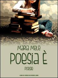 Poesia è - Maria Mele - copertina