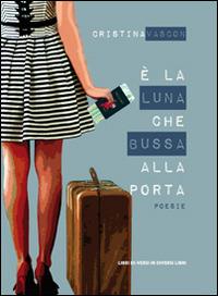È la luna che bussa alla porta - Cristina Vascon - copertina