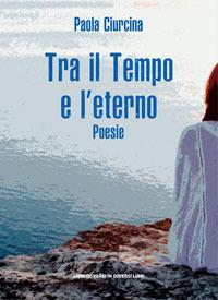 Tra il tempo e l'eterno - Paola Ciurcina - copertina