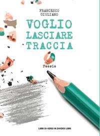 Voglio lasciare traccia - Francesco Giuliano - copertina