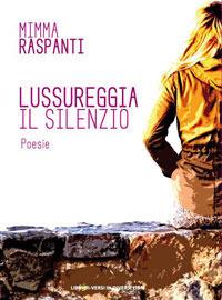 Lussureggia il silenzio - Mimma Raspanti - copertina
