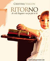 Ritorno. Ai colli Euganei e un po' più in là - Cristina Vascon - copertina