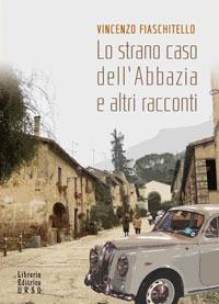 Lo strano caso dell'abbazia e altri racconti - Vincenzo Fiaschitello - copertina