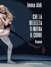 Che la bellezza ti nutra il cuore - Imma Aldi - copertina