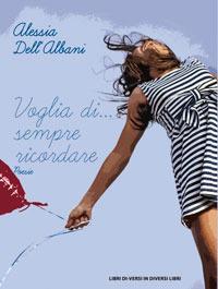 Voglia di... sempre ricordare - Alessia Dell'Albani - copertina