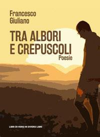 Tra albori e crepuscoli - Francesco Giuliano - copertina