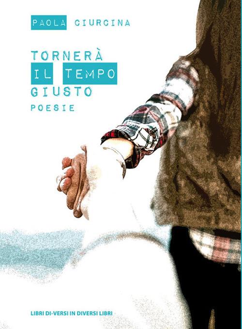 Tornerà il tempo giusto - Paola Ciurcina - copertina