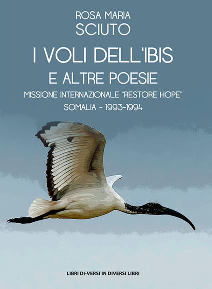 I voli dell'ibis e altre poesie - Rosa Maria Sciuto - copertina