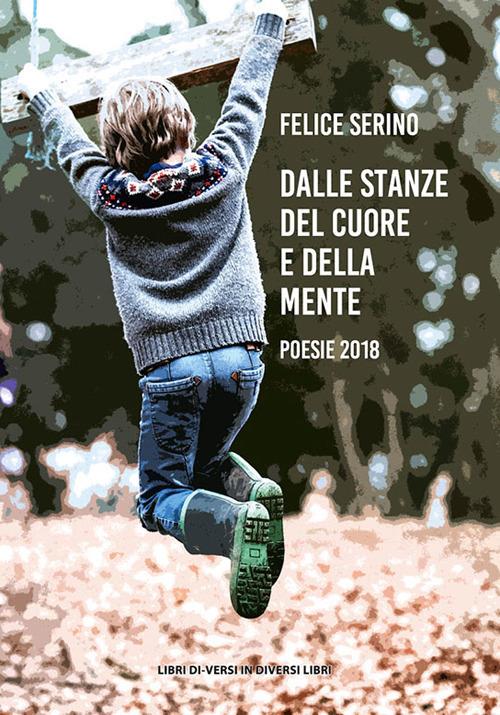 Dalle stanze del cuore e della mente. (Poesie 2018) - Felice Serino - copertina