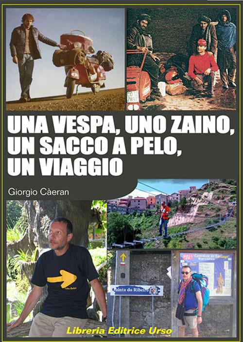 Una Vespa, uno zaino, un sacco a pelo, un viaggio - Giorgio Càeran - copertina