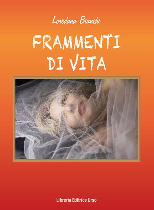 Frammenti di vita - Loredana Bianchi - copertina