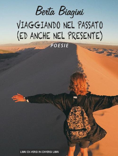 Viaggiando nel passato (ed anche nel presente) - Berta Biagini - copertina