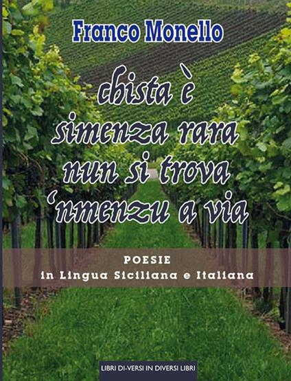 Chista è simenza rara nun si trova 'nmenzu a via. Poesie in lingua siciliana e italiana - Franco Monello - copertina